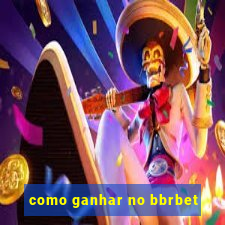 como ganhar no bbrbet